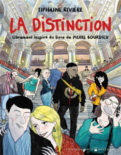 La Distinction : Librement inspir du livre de Pierre Bourdieu (BD) par Tiphaine Rivire