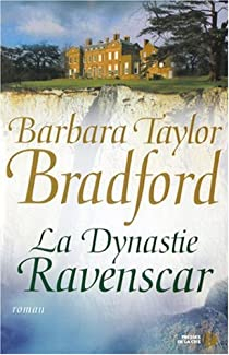La Dynastie Ravenscar par Barbara Taylor Bradford