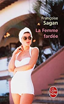 La Femme farde par Franoise Sagan