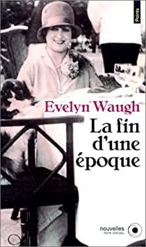 La Fin d'une poque par Evelyn Waugh