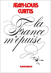 La France m'puise par Jean-Louis Curtis