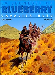 La Jeunesse de Blueberry, tome 3 : Cavalier bleu par Jean-Michel Charlier