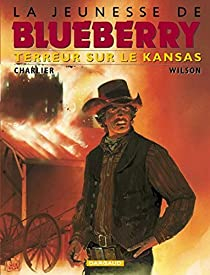 La Jeunesse de Blueberry, tome 5 : Terreur sur le Kansas par Jean-Michel Charlier