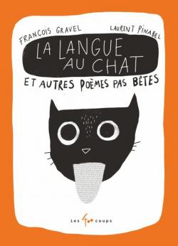 La langue au chat et autres pomes pas btes par Franois Gravel