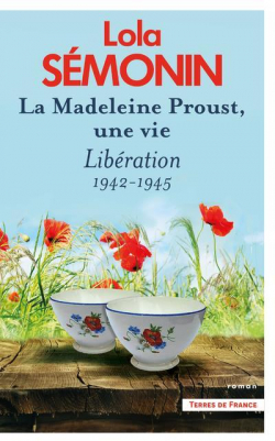 La Madeleine Proust, une vie, tome 4 : Libration (1942-1945) par Laurence Smonin