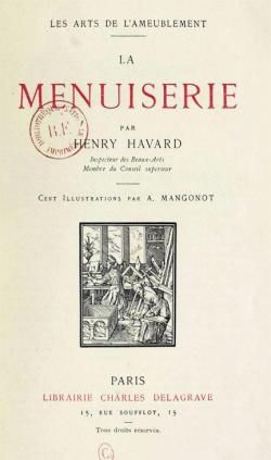 Les Arts de l'Ameublement : La Menuiserie par Henry Havard