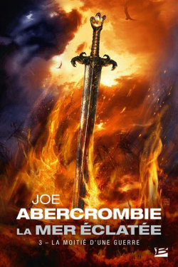 La Mer clate, tome 3 : La Moiti d'une guerre par Joe Abercrombie