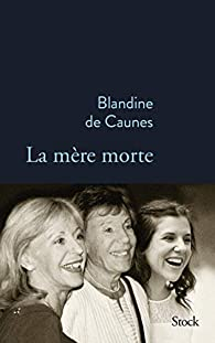 La Mre morte par Blandine de Caunes