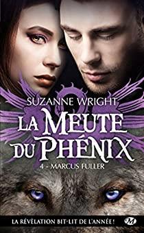 La Meute du Phenix, tome 4 : Marcus Fuller par Suzanne Wright