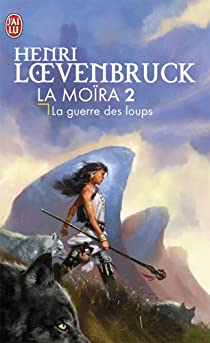 La Mora, tome 2 : La Guerre des loups par Henri Loevenbruck