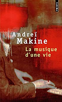 La Musique d'une vie par Andre Makine