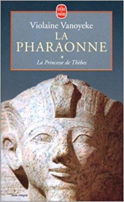 La Pharaonne, tome 1: La princesse de Thbes par Violaine Vanoyeke