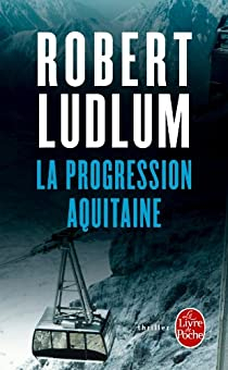 La Progression Aquitaine par Robert Ludlum