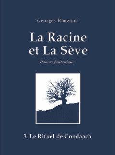 La Racine et la Sve, tome 3 : Le Rituel de Condaach par Georges Rouzaud
