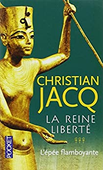La Reine Libert, tome 3 : L'Epe flamboyante par Christian Jacq