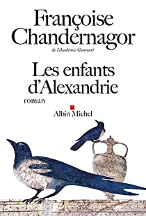 La Reine oublie, tome 1 : Les Enfants d'Alexandrie par Franoise Chandernagor