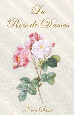 La Rose de Damas par Nora Samir