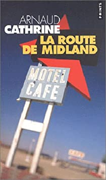 La Route de Midland par Arnaud Cathrine