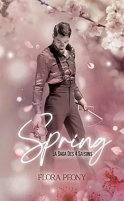 La saga des 4 saisons, tome 3 : Spring par Flora Pony