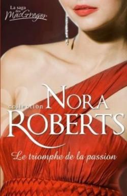 La Saga des MacGregor, tome 11 : Le Triomphe de la passion (Passion sous la neige) par Nora Roberts