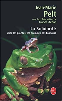 La Solidarit : Chez les plantes, les animaux, les humains par Jean-Marie Pelt