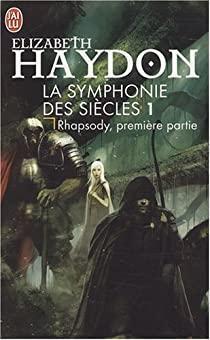 La Symphonie des sicles, tome 1 : Rhapsody (1/2) par Elizabeth Haydon