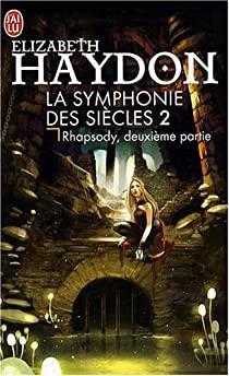 La Symphonie des sicles, tome 2 : Rhapsody (2/2) par Elizabeth Haydon