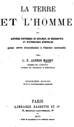 La Terre etl'Homme, ouaperuhistorique degologie,degographieetd'ethnologie gnrales par Alfred Maury