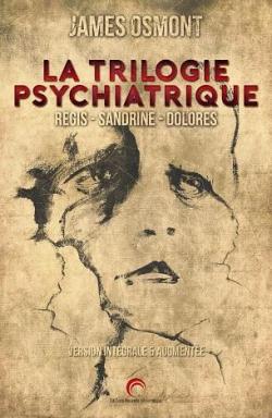 La Trilogie Psychiatrique (intgrale) : Rgis - Sandrine - Dolors  par James Osmont
