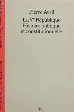 La Ve Rpublique : Histoire politique et constitutionnelle par Pierre Avril