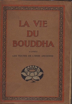 La Vie du Bouddha : D'aprs les textes de l'Inde ancienne par Andr-Ferdinand Hrold
