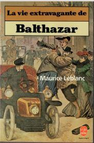 La Vie extravagante de Balthazar par Maurice Leblanc