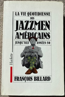 La Vie quotidienne des jazzmen amricains jusqu'aux annes 50 par Franois Billard