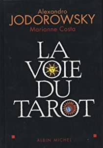 La Voie du Tarot : Une structure de l'me par Alejandro Jodorowsky