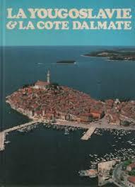 La Yougoslavie&la cte dalmate par Jean Valbonne