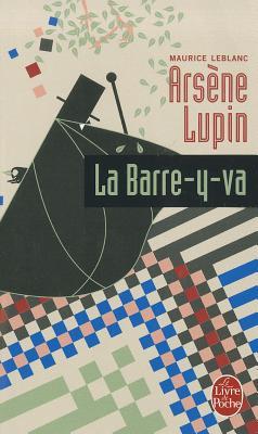 Arsne Lupin : La Barre-y-va par Leblanc