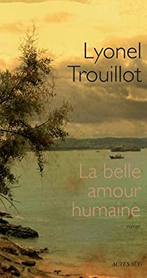 La belle amour humaine par Lyonel Trouillot