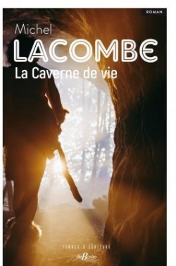 La caverne de vie par Michel Lacombe