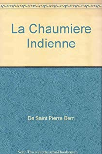 La chaumire indienne par Jacques-Henri Bernardin de Saint-Pierre