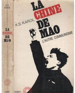 La chine de mao : l'autre communisme par K.S. Karol