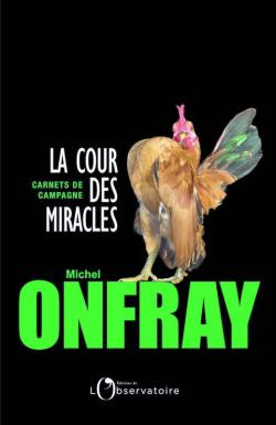 La cour des miracles par Michel Onfray
