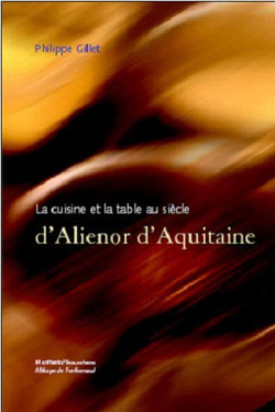 La cuisine et la table au sicle d'Alinor d'Aquitaine par Philippe Gillet