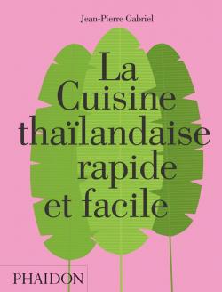 La cuisine thalandaise rapide et facile par Jean-Pierre Gabriel