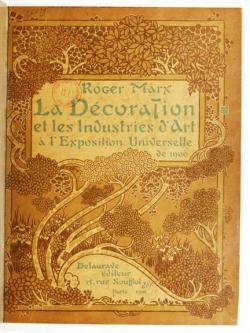 La dcoration et les industries d'art  l'Exposition universelle de 1900 par Roger Marx