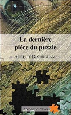 La dernire pice du puzzle par Aurlie Di Girolami