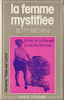 La femme mystifie par Betty Friedan