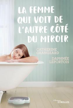 La femme qui voit de l'autre ct du miroir par Daphne Leportois