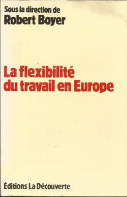 La flexibilit du travail en Europe par Robert Boyer