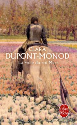 La folie du roi Marc par Clara Dupont-Monod