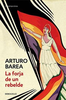 La forja de un rebelde par Arturo Barea